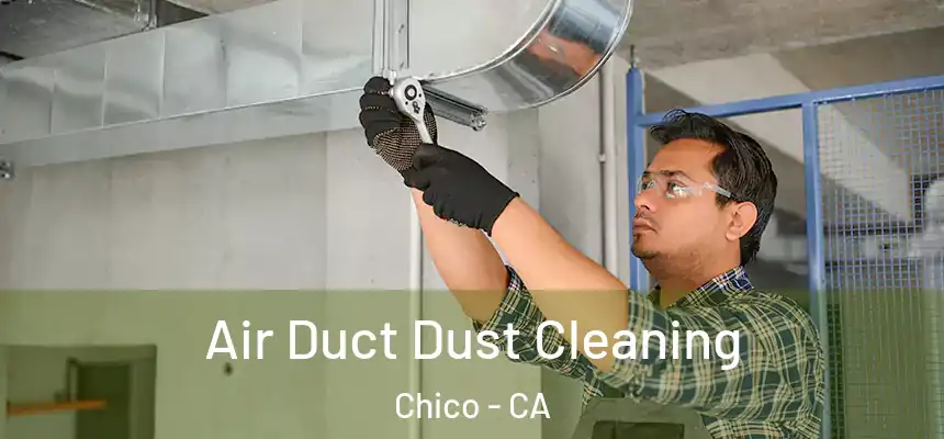 Air Duct Dust Cleaning Chico - CA