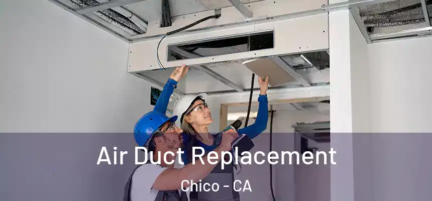 Air Duct Replacement Chico - CA