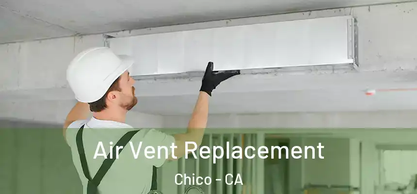 Air Vent Replacement Chico - CA
