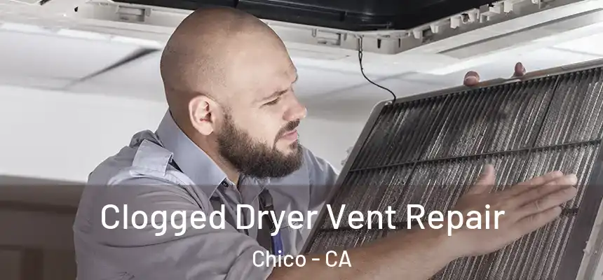 Clogged Dryer Vent Repair Chico - CA