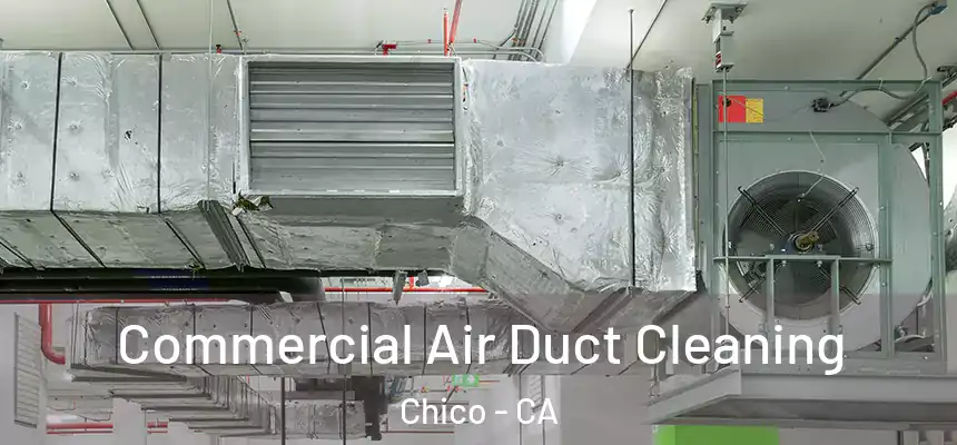  Commercial Air Duct Cleaning Chico - CA