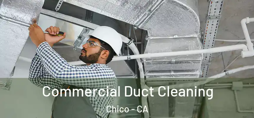  Commercial Duct Cleaning Chico - CA