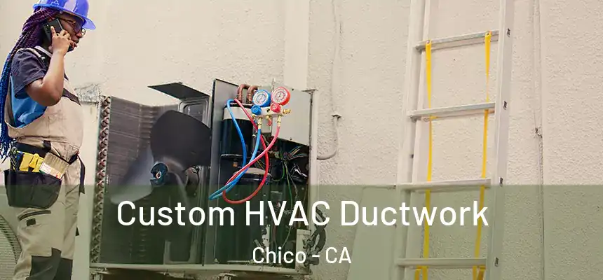 Custom HVAC Ductwork Chico - CA