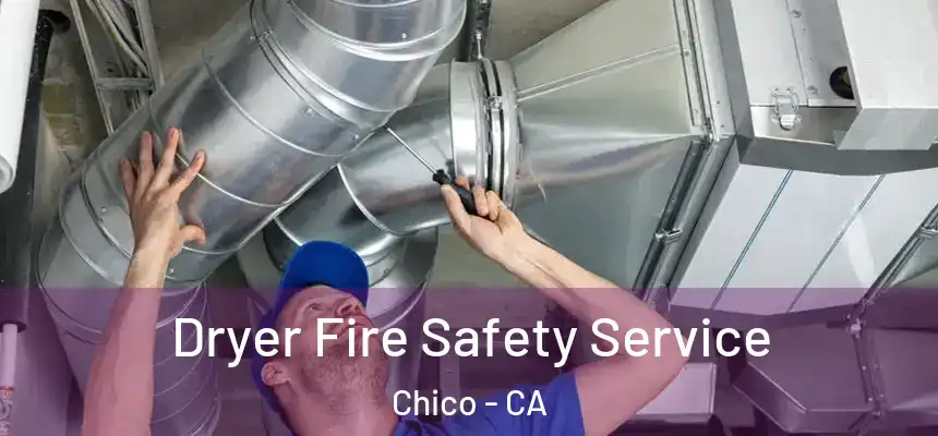 Dryer Fire Safety Service Chico - CA