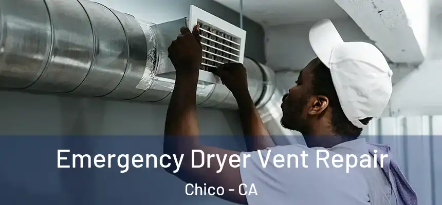 Emergency Dryer Vent Repair Chico - CA