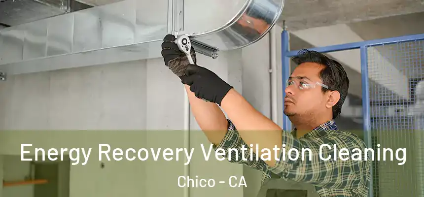 Energy Recovery Ventilation Cleaning Chico - CA