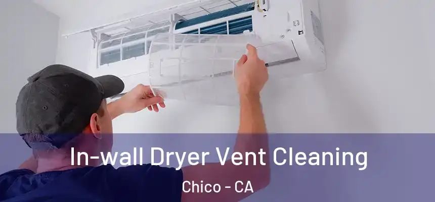 In-wall Dryer Vent Cleaning Chico - CA
