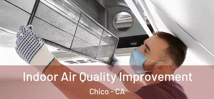 Indoor Air Quality Improvement Chico - CA
