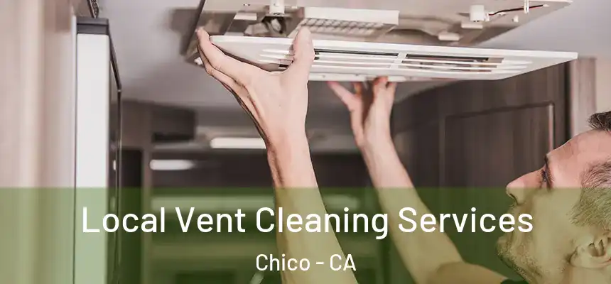 Local Vent Cleaning Services Chico - CA