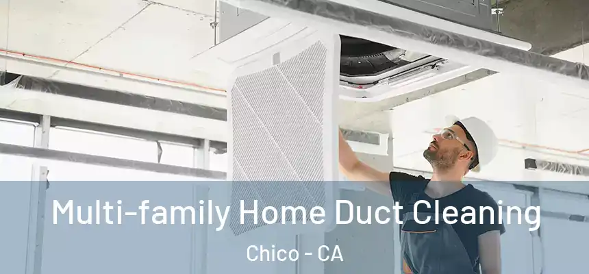 Multi-family Home Duct Cleaning Chico - CA