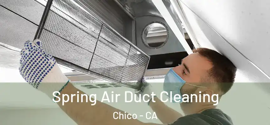 Spring Air Duct Cleaning Chico - CA