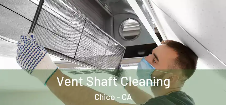 Vent Shaft Cleaning Chico - CA